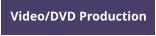 Video/DVD Production